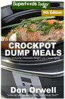 Crockpot Dump Meals Over 140 Quick  Easy Gluten Free Low Cholesterol Whole Foods Recipes full of Antioxidants  Phytochemicals