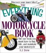 The Everything Motorcycle Book The One Book You Must Have to Buy Ride and Maintain Your Motorcycle