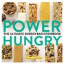 Power Hungry  The Ultimate Energy Bar Cookbook