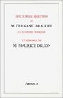 Discours de reception de M Fernand Braudel a l'Academie francaise et reponse de M Maurice Druon