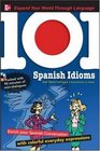 101 Spanish Idioms with MP3 Disc Enrich your Spanish conversation with colorful everyday expressions