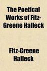 The Poetical Works of FitzGreene Halleck