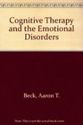 Cognitive Therapy and the Emotional Disorders