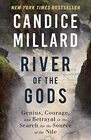 River of the Gods Genius Courage and Betrayal in the Search for the Source of the Nile