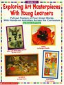 Exploring Art Masterpieces With Young Learners PullOut Posters of 4 Great Works With Hands on Activities Across the Curriculum