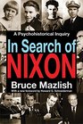 In Search of Nixon A Psychohistorical Inquiry