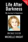 Life After Darkness My Journey to Happiness