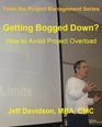 Getting Bogged Down How to Avoid Project Overload
