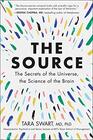 The Source The Secrets of the Universe the Science of the Brain