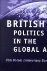 British Politics in the Global Age Can Social Democracy Survive