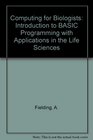 Computing for Biologists Introduction to BASIC Programming with Applications in the Life Sciences