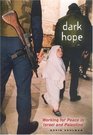 Dark Hope Working for Peace in Israel and Palestine