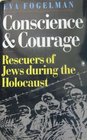 Conscience  courage rescuers of Jews during the Holocaust