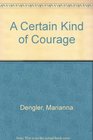 A Certain Kind of Courage