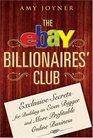 The eBay Billionaires' Club Exclusive Secrets for Building an Even Bigger and More Profitable Online Business