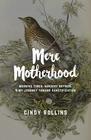 Mere Motherhood: Morning Times, Nursery Rhymes, & My Journey Toward Sanctification