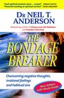 The Bondage Breaker With Study Guide  Overcoming Negative Thoughts Irrational Feelings and Habitual Sins