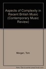 Aspects of Complexity in Recent British Music