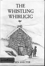 The Whistling Whirligig