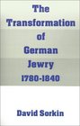 The Transformation of German Jewry 17801840