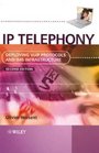 IP Telephony Deploying VoIP Protocols and IMS Infrastructure