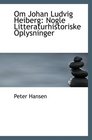 Om Johan Ludvig Heiberg Nogle Litteraturhistoriske Oplysninger