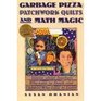 Garbage Pizza Patchwork Quilts and Math Magic Stories About Teachers Who Love to Teach and Children Who Love to Learn