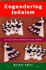Engendering Judaism An Inclusive Theology and Ethics