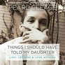 Things I Should Have Told My Daughter Lies Lessons  Love Affairs