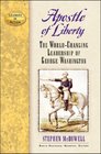 Apostle of Liberty: The World-Changing Leadership of George Washington (Leaders in Action) (Leaders in Action)