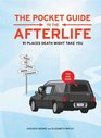 The Pocket Guide to the Afterlife 91 Places Death Might Take You