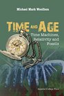 Time and Age Time Machines Relativity and Fossils
