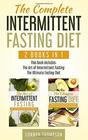 The Complete Intermittent Fasting Diet Includes The Art of Intermittent Fasting  The Ultimate Fasting Diet