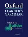 Oxford Learner's Grammar Grammar Builder A Selfstudy Grammar Reference and Practice Series Including Books CDROM and Website Resources