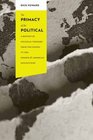 The Primacy of the Political A History of Political Thought from the Greeks to the French and American Revolutions