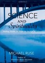 Science and Spirituality Making Room for Faith in the Age of Science