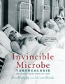 Invincible Microbe Tuberculosis and the NeverEnding Search for a Cure