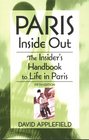 Paris Inside Out The Insider's Handbook to Life in Paris