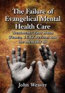 The Failure of Evangelical Mental Health Care Treatments That Harm Women Lgbt Persons and the Mentally Ill