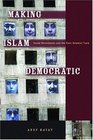 Making Islam Democratic Social Movements and the PostIslamist Turn