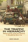 The Traffic in Hierarchy Masculinity and Its Others in Buddhist Burma