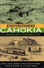 Envisioning Cahokia A Landscape Perspective