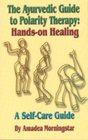 Ayurvedic Guide to Polarity Therapy Handson Healing