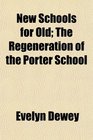 New Schools for Old The Regeneration of the Porter School