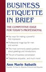 Business Etiquette in Brief The Competitive Edge for Today's Professional