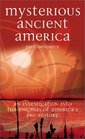 Mysterious Ancient America An Investigation into the Enigmas of America's PreHistory