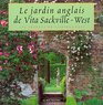 Le jardin anglais de Vita SackvilleWest Les Secrets de Sissinghurst