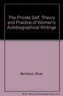 The Private Self Theory and Practice of Women's Autobiographical Writings