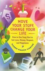 Move Your Stuff Change Your Life  How to Use Feng Shui to Get Love Money Respect and Happiness