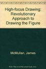 Highfocus Drawing A Revolutionary Approach to Drawing the Figure